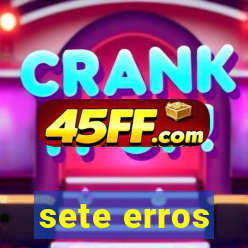 sete erros